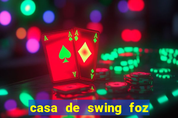 casa de swing foz do iguaçu